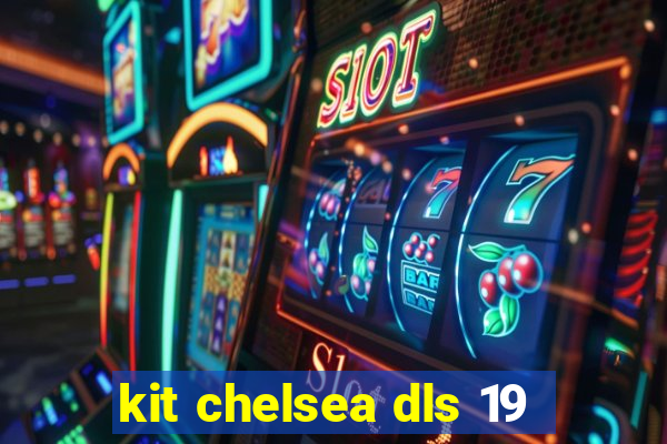 kit chelsea dls 19